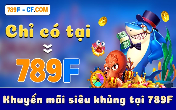 Khuyến mãi siêu khủng tại 789F