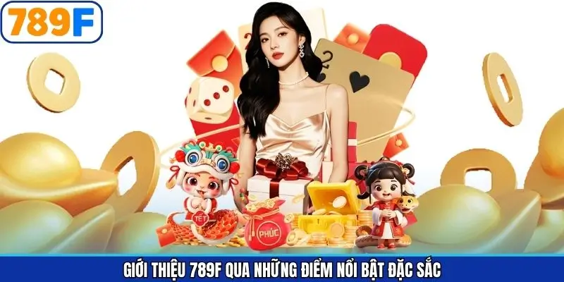 Giới thiệu 789F – Tổng Quan Nền Tảng Cá Cược Trực Tuyến Uy Tín 3 Giới thiệu 789Fqua những điểm nổi bật đặc sắc