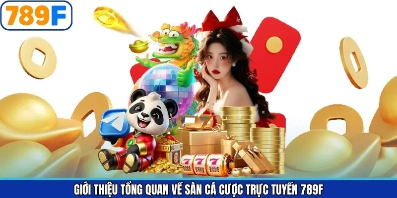 Giới thiệu 789F – Tổng Quan Nền Tảng Cá Cược Trực Tuyến Uy Tín 1 Giới thiệu 789F và những thông tin cơ bản cần nắm rõ